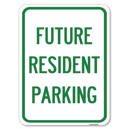 Signmission Reserved Parking Future Resident Parking Heavy-Gauge Aluminum Rust Proof Parking, A-1824-23049 A-1824-23049